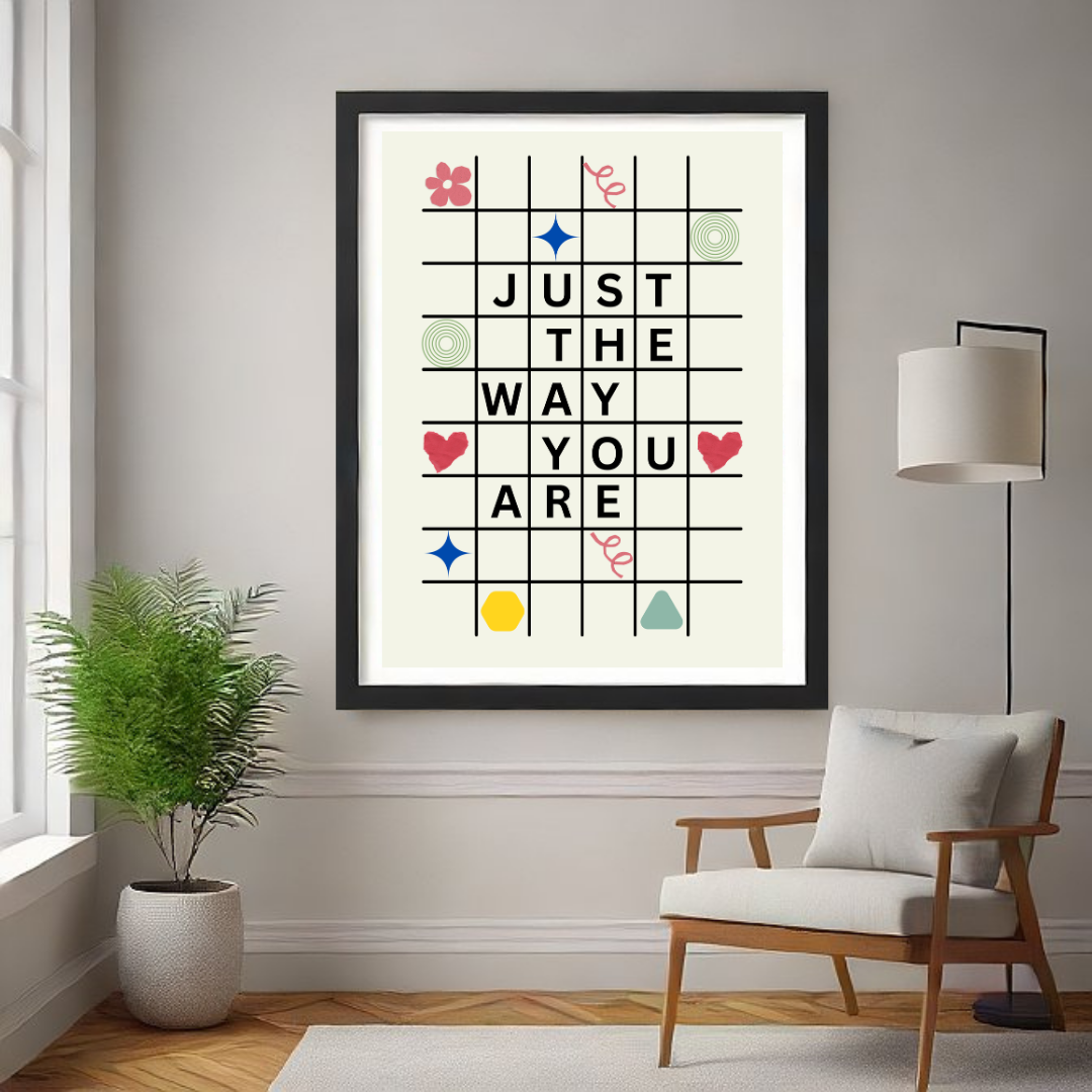 Just the Way You Are – Modern Inspirational Typography Wall Art